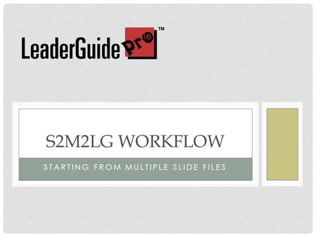 STARTING FROM MULTIPLE SLIDE FILES S2M2LG WORKFLOW.