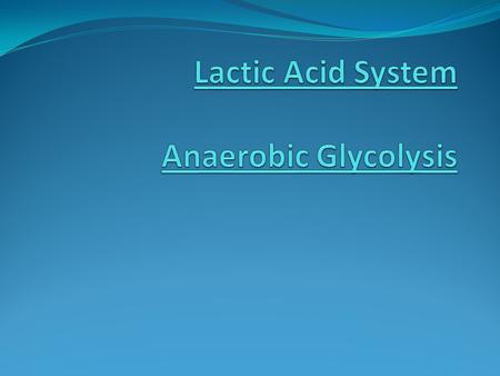 Lactic Acid Pathway All Creatine Phosphate has been depleted. ATP now is re synthesised by Glycogen Carbohydrate is eaten in the form of sugar or starch.