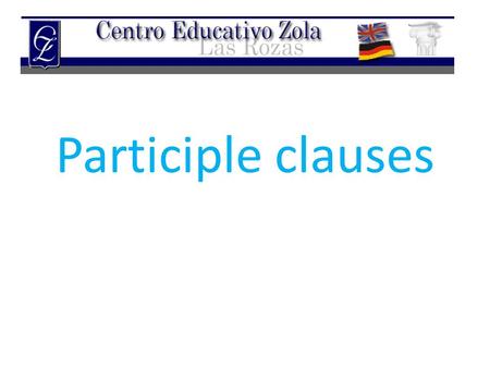 Participle clauses.