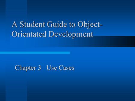 A Student Guide to Object- Orientated Development