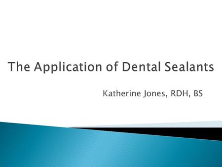 Katherine Jones, RDH, BS.  Protective eyewear for patient and operator  Basic setup  Air-water syringe  High-volume oral evacuator  Prophy brush.