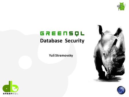 Database Security Yuli Stremovsky. Agenda Database Security What is GreenSQL ? Management Console Demo GreenSQL Roadmap.