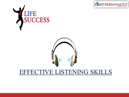 EFFECTIVE LISTENING SKILLS