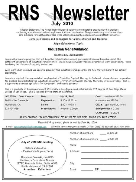 Mission Statement: The Rehabilitation Nurses Society is a membership organization that provides continuing education and networking for medical care coordination.