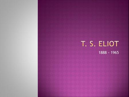 1888 - 1965.  Born in St. Louis, MO  Grandfather founded Washington University  Graduated from Harvard; did post-graduate work at the Sorbonne in Paris.