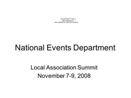 National Events Department Local Association Summit November 7-9, 2008.