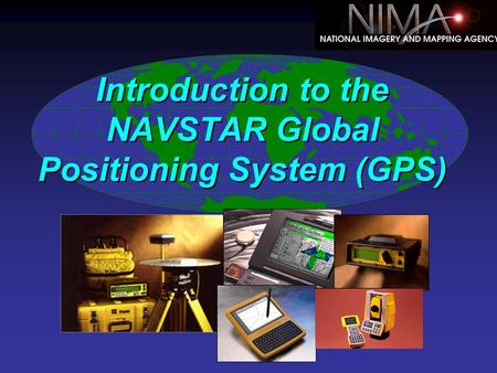 Introduction to the NAVSTAR Global Positioning System (GPS)