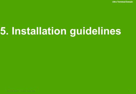 Schneider Electric 1 - Division - Name – Date Ultra Terminal Domain 5. Installation guidelines.