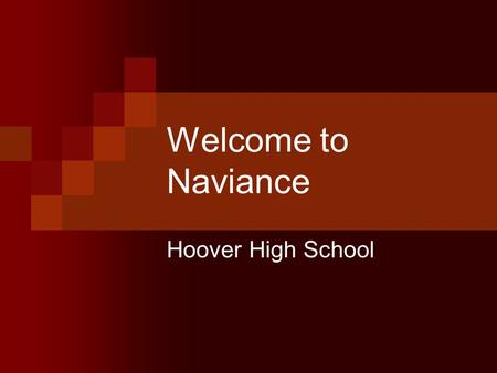 Welcome to Naviance Hoover High School. What is Naviance? A web-based software that allows you to: Explore Careers Research Colleges Research Scholarships.