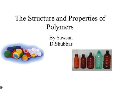 The Structure and Properties of Polymers