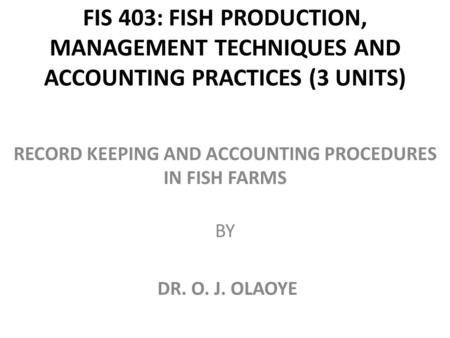 RECORD KEEPING AND ACCOUNTING PROCEDURES IN FISH FARMS