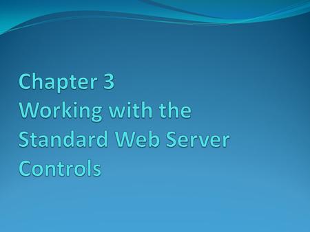 Overview This presentation covers the initial overview of the different server controls. 2.