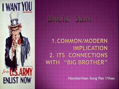 Hanjiao1ban Song Pan 11hao. The most enduring portrait of Uncle Sam appeared in American recruiting poster in the first World War, and which got a wide.