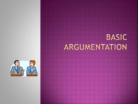 Basic Argumentation.