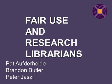 Pat Aufderheide Brandon Butler Peter Jaszi FAIR USE AND RESEARCH LIBRARIANS.