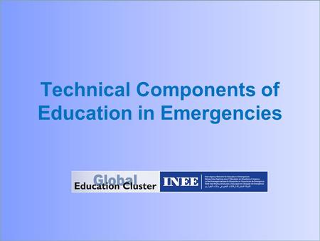 Technical Components of Education in Emergencies.