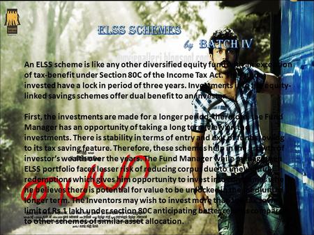 An ELSS scheme is like any other diversified equity fund with an exception of tax-benefit under Section 80C of the Income Tax Act. The funds invested have.