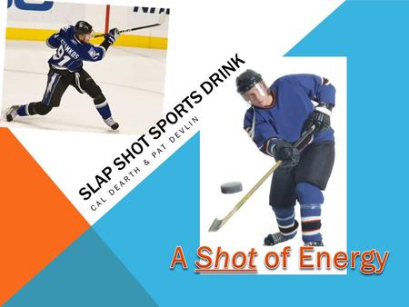 SLAP SHOT SPORTS DRINK CAL DEARTH & PAT DEVLIN. BACKGROUND.