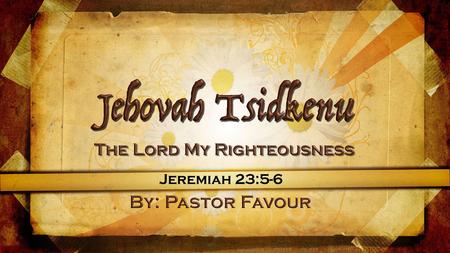 5 “Behold, the days are coming, declares the LORD, when I will raise up for David a righteous Branch, and he shall reign as king and deal wisely, and.