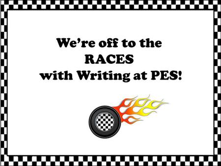 We’re off to the RACES with Writing at PES!.