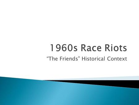 “The Friends” Historical Context.  Slavery: Early Colonial period  Declaration of Independence: 1776  Constitution: 1787  Civil War: 1861-1865  Emancipation.