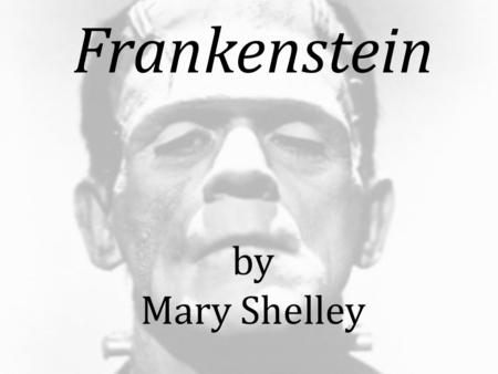 Frankenstein by Mary Shelley