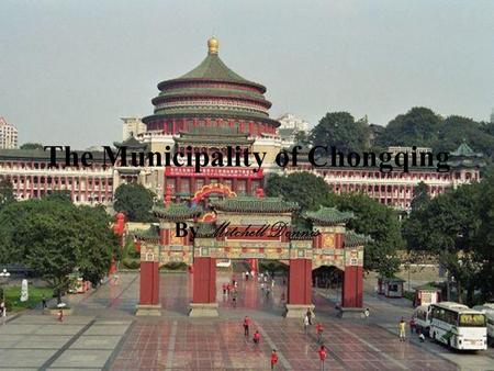 The Municipality of Chongqing By Mitchell Dennis.