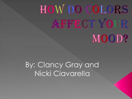 By: Clancy Gray and Nicki Ciavarella. Red Physiological Effect Red can Increase blood pressure and stimulate the adrenal glands. This helps us become.