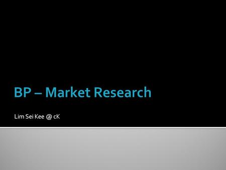 Lim Sei cK.  To undertake marketing effectively, businesses need information.  Information about customer wants, market demand, competitors, distribution.