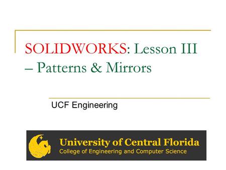 SOLIDWORKS: Lesson III – Patterns & Mirrors