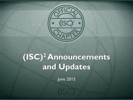 (ISC) 2 Announcements and Updates June 2015. Common Controls Hub 2 (ISC) 2 members save 10% on the annual subscription to the UCF Common Controls Hub.