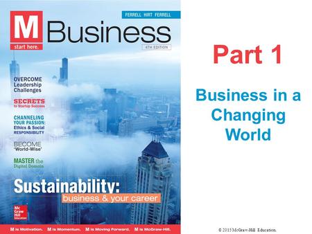 Part 1 Business in a Changing World © 2015 McGraw-Hill Education.