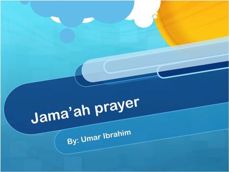 Jama’ah prayer By: Umar Ibrahim. Benefits one: In jama’ah prayer it is better to sit in the front, because you obtain more hasanats from this action.