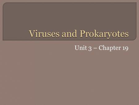 Unit 3 – Chapter 19.  Latin = “Poison”  A tiny disease-causing agent consisting of a core of nucleic acid, usually encased in protein.  Not cellular.