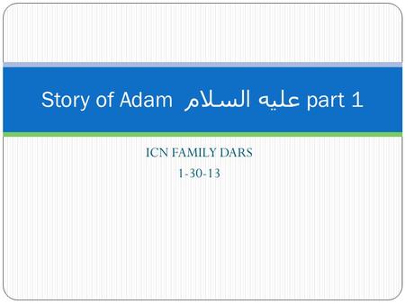 ICN FAMILY DARS 1-30-13 Story of Adam عليه السلام part 1.