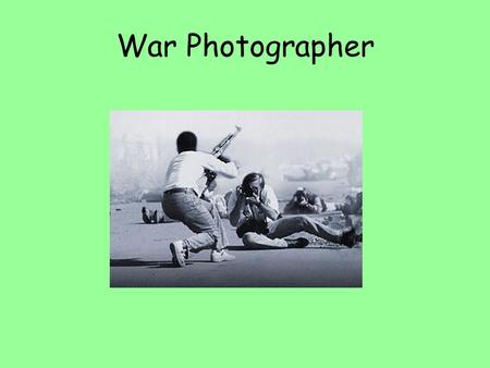 War Photographer.