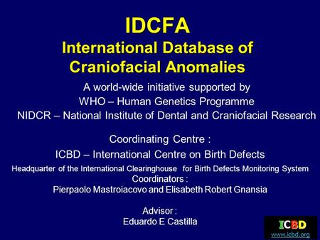 IDCFA International Database of Craniofacial Anomalies A world-wide initiative supported by WHO – Human Genetics Programme NIDCR – National Institute.