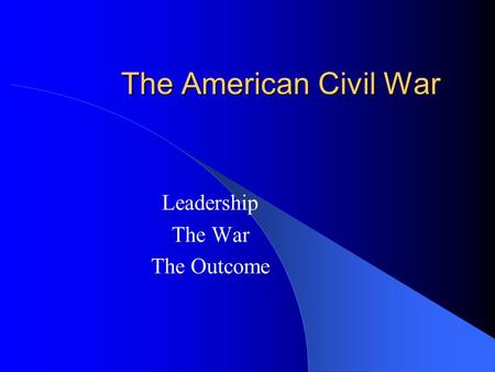 Leadership The War The Outcome