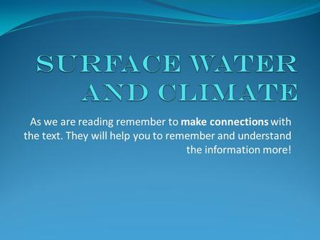 As we are reading remember to make connections with the text. They will help you to remember and understand the information more!