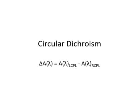 ΔA(λ) = A(λ)LCPL - A(λ)RCPL