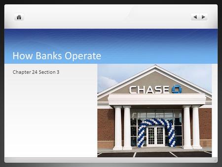 How Banks Operate Chapter 24 Section 3. Words to Know Checking Account: An account in which deposited money can be withdrawn at any time by writing a.