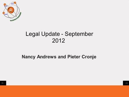 Legal Update - September 2012 Nancy Andrews and Pieter Cronje.