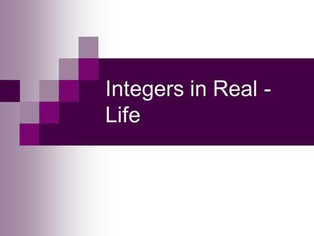 Integers in Real - Life. Budgets and Money Application The positive numbers represent income while the negative numbers represent debt.