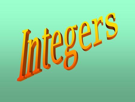 Integers.