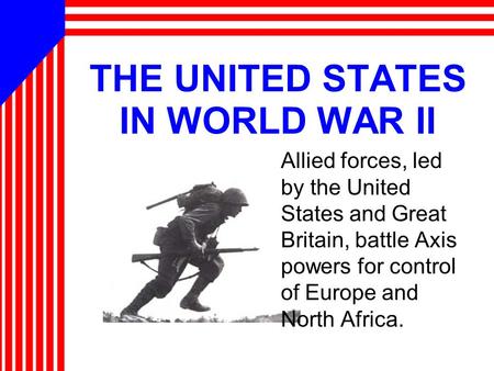 THE UNITED STATES IN WORLD WAR II