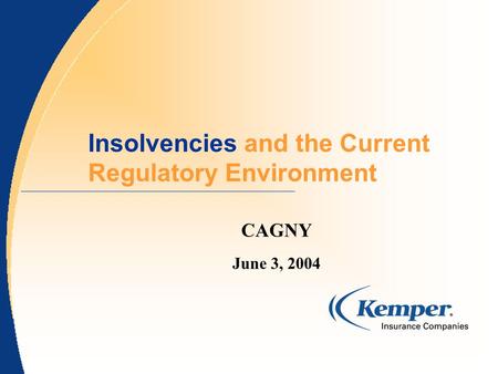 Insolvencies and the Current Regulatory Environment CAGNY June 3, 2004.