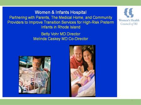 1. Women & Infants Hospital Partnering with Parents, The Medical Home, and Community Providers to Improve Transition Services for High-Risk Preterm Infants.