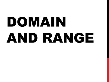 DOMAIN AND RANGE. WARM UP Let’s say we use the function T=(1/4)R+40 to model relationship between the temperature, T, and a cricket’s ‘chirp’ rate, R.