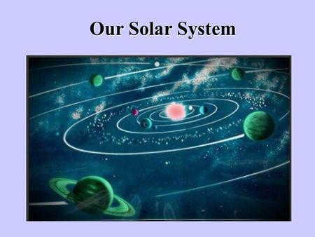 Our Solar System.