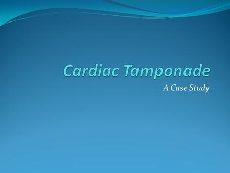 A Case Study. The background You admitted MB after a LIMA-LAD, SVG x2, initial vital signs were stable – HR 75, BP 114/73, CVP of 5, Cardiac index was.